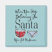 Stop met geloven in Santa Underwear Square Magnet (Voorkant)