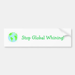 Stop met Global Whining! Bumpersticker
