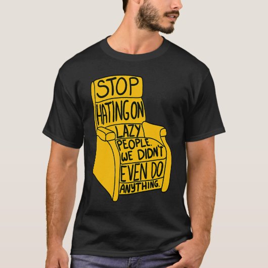 Stop met haten voor luie mensen Recliner-stoel Gra T-shirt (Voorkant)