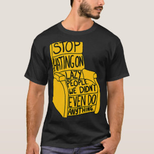 Stop met haten voor luie mensen Recliner-stoel Gra T-shirt