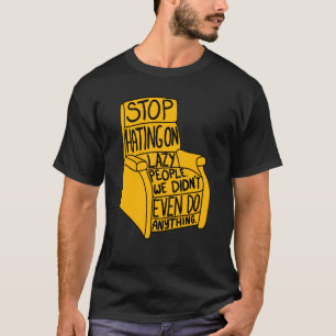 Stop met haten voor luie mensen Recliner-stoel Gra T-shirt