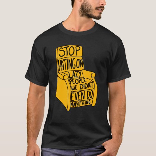 Stop met haten voor luie mensen Recliner-stoel Gra T-shirt (Voorkant)