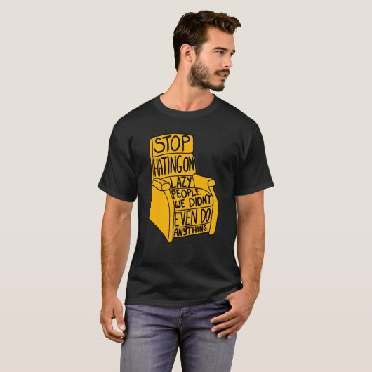 Stop met haten voor luie mensen Recliner-stoel Gra T-shirt (Voorkant volledig)