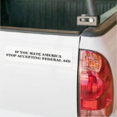 Stop met het accepteren van federale hulp bumpersticker (Op Truck)