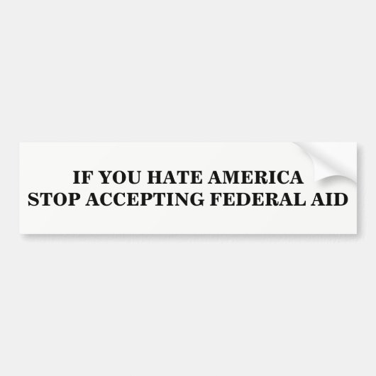 Stop met het accepteren van federale hulp bumpersticker (Voorkant)