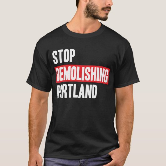 Stop met het afbreken van Portland T-shirt (Voorkant)