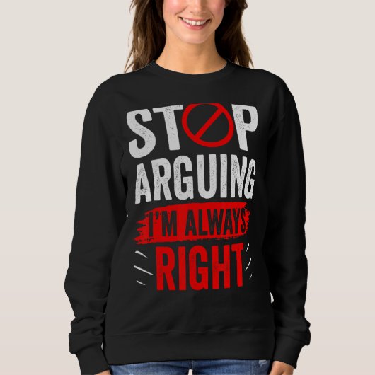 Stop met het Arguing dat ik altijd rechts ben van Trui (Voorkant)