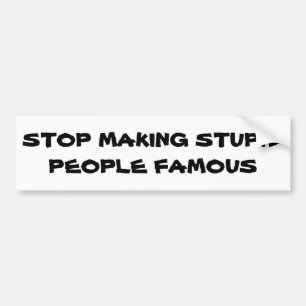 Stop met het beroemd maken van stoute mensen bumpersticker