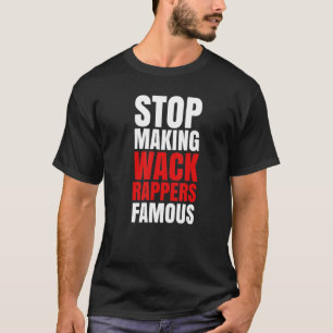 Stop met het beroemd maken van Wack Rappers T-shirt