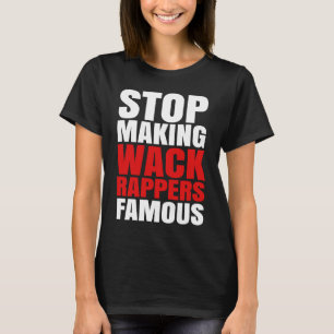 Stop met het beroemd maken van Wack Rappers T-shirt