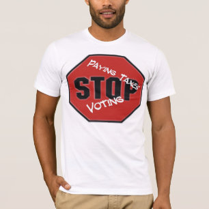 Stop met het betalen van belastingen en stemmen t-shirt