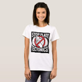 Stop met het Borden van tektoniek! T-shirt (Voorkant volledig)