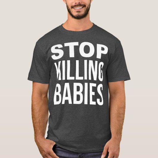 Stop met het doden van baby's ProLife T-shirt (Voorkant)
