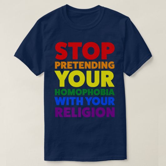 stop met het doen alsof je homofobie trots maand i t-shirt (Design voorkant)