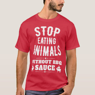 Stop met het eten van dieren zonder BBQ-saus grapp T-shirt