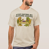 Stop met het eten van mijn f*cking druiven t-shirt (Voorkant)