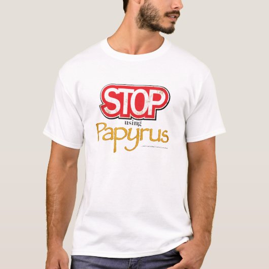 "Stop met het gebruik van Papyrus" T-shirt (Voorkant)