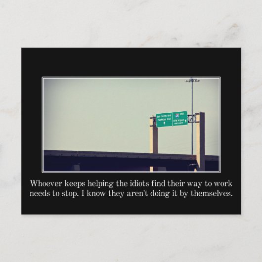 Stop met het helpen van domme mensen om me te vind briefkaart (Voorkant)