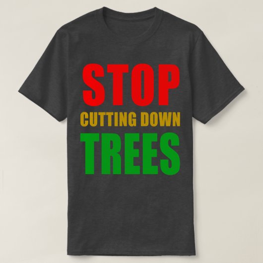 STOP MET HET KAPPEN VAN BOMEN T-SHIRT (Design voorkant)