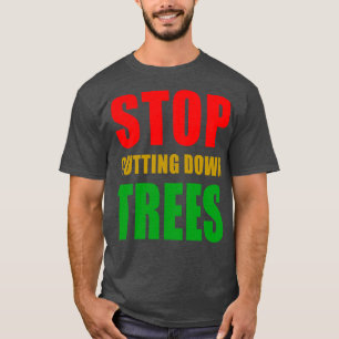 STOP MET HET KAPPEN VAN BOMEN T-SHIRT