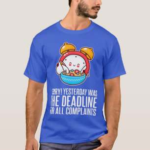 Stop met het klagen gisteren was de Deadline Motiv T-shirt
