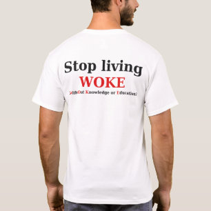 Stop met het leven van WOKE T-Shirt
