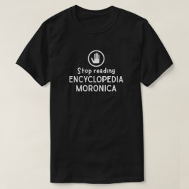 Stop met het lezen van Encyclopedia Moronica T-shirt