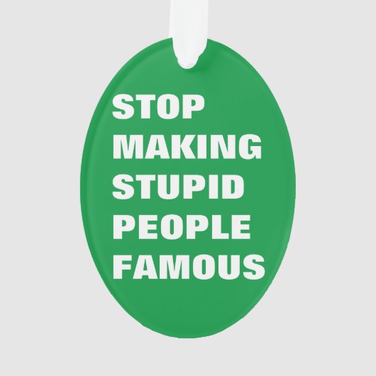 Stop met het maken van stoutmoedige mensen beroemd ornament (achterkant)