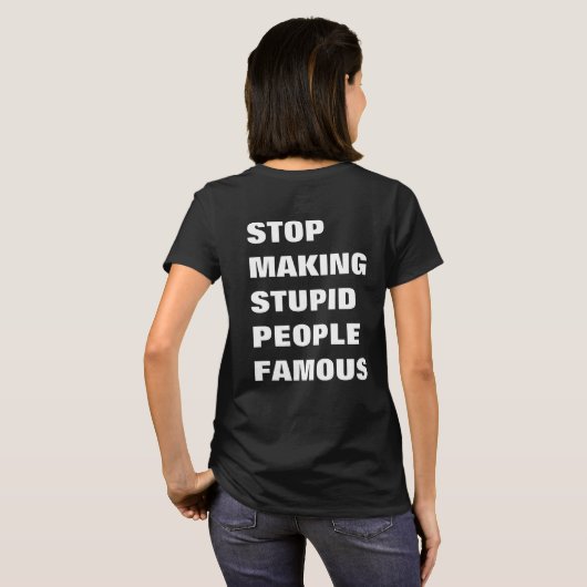 Stop met het maken van stoutmoedige mensen beroemd t-shirt (Achterkant volledig)