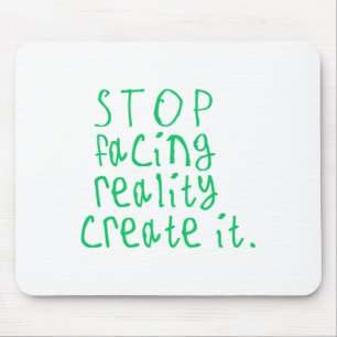 Stop met het onder ogen zien van Reality Creëer IT Muismat