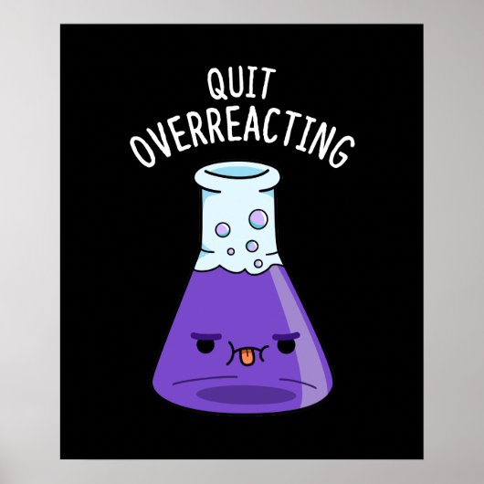 Stop met het overreageren op Funny Chemistry Pun D Poster (Voorkant)
