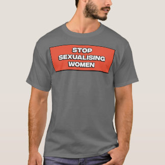 Stop met het seksueel uitdrijven van vrouwen1 t-shirt