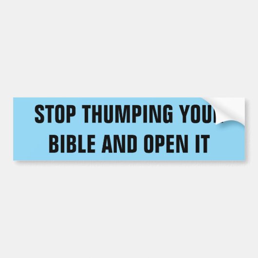 STOP MET HET SLAAN VAN JE BIJBEL BUMPERSTICKER (Voorkant)