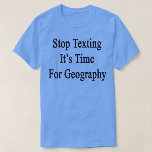 Stop met het sms'en van de tijd voor geografische  t-shirt (Design voorkant)