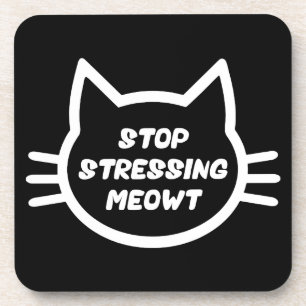Stop met het stress van Meowt - Grappige Kat Drankjes Onderzetter