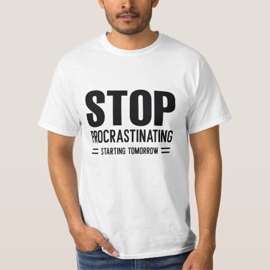 Stop met het uitstellen van morgen t-shirt (Voorkant)