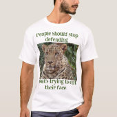 Stop met het verdedigen van de luipaard die je gez t-shirt (Voorkant)