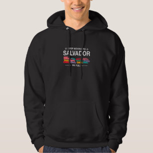 Stop met het verhuizen naar Salvador, we hebben he Hoodie