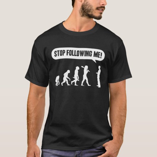 Stop met het volgen van mij Evolution Monkey Ape H T-shirt (Voorkant)