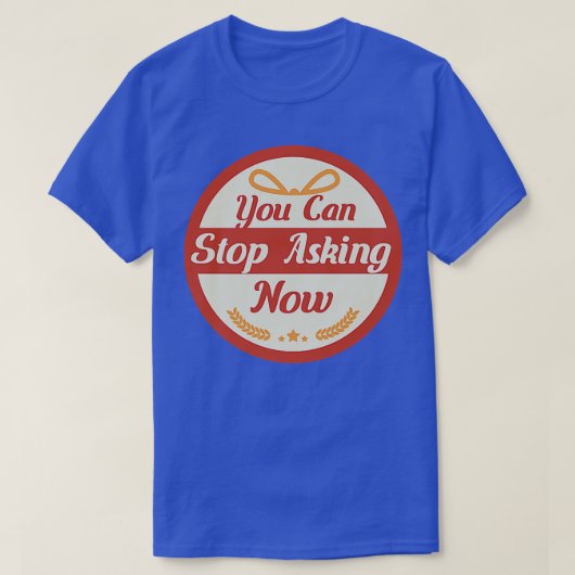 Stop met het vragen van Ironic Pregnancy Design Ne T-shirt (Design voorkant)