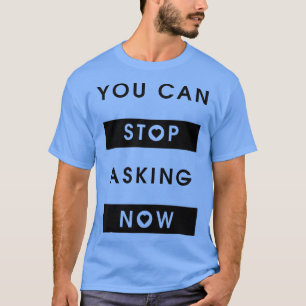 Stop met het vragen van ironisch Gezegde Zwangersc T-shirt