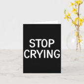 Stop met huilen, grappig, grappen, sarcastische Ge Kaart (Gele Bloem)