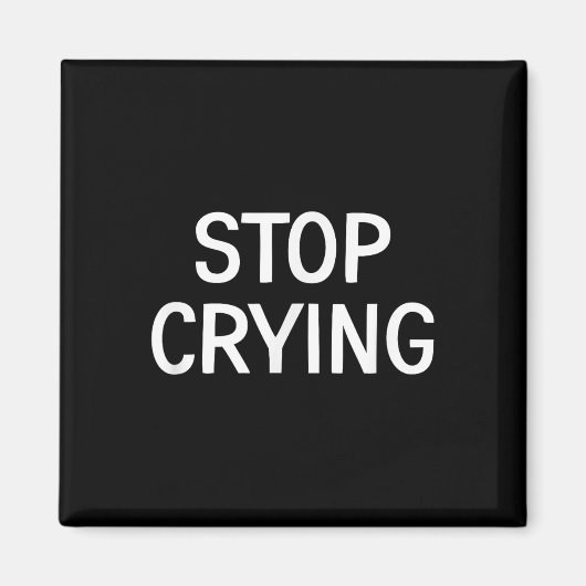 Stop met huilen, grappig, grappen, sarcastische Ge Magneet (Voorkant)