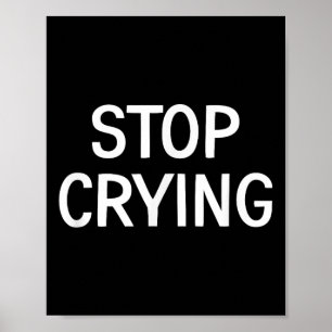 Stop met huilen, grappig, grappen, sarcastische Ge Poster
