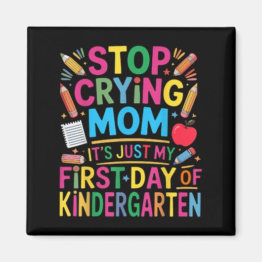 Stop met huilen Mom It' is gewoon mijn eerste Magneet (Voorkant)