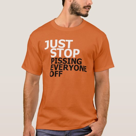Stop met iedereen van het T-shirt te pissen (Voorkant)