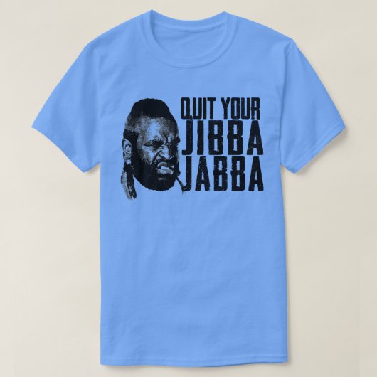 Stop met je Jibba Jabba T-shirt (Design voorkant)