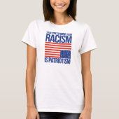 Stop met je racisme te doen alsof het patriottisme t-shirt (Voorkant)