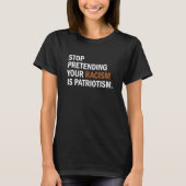 Stop met je racisme te doen alsof het patriottisme t-shirt (Voorkant)