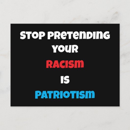 Stop met je racisme te doen is patriottisme briefkaart (Voorkant)